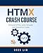 HTMX Crash Course: Extend HTML with Simple yet Powerful Code
