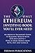 The Only Ethereum Investing Book You’ll Ever Need: An Absolute Beginner’s Guide to Building Wealth with ETH and Crypto + How to Make Money from NFTs, DeFi and Layer 2s (Cryptocurrency for Beginners)