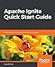 Apache Ignite Quick Start Guide: Distributed data caching and processing made easy
