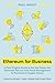 Ethereum for Business: A Plain-English Guide to the Use Cases that Generate Returns from Asset Management to Payments to Supply Chains