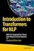 Introduction to Transformers for NLP: With the Hugging Face Library and Models to Solve Problems