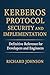 Kerberos Protocol Security and Implementation: Definitive Reference for Developers and Engineers