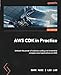 AWS CDK in Practice: Unleash the power of ordinary coding and streamline complex cloud applications on AWS