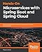 Hands-On Microservices with Spring Boot and Spring Cloud: Build and deploy Java microservices using Spring Cloud, Istio, and Kubernetes