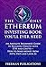 The Only Ethereum Investing Book You’ll Ever Need: An Absolute Beginner’s Guide to Building Wealth with ETH and Crypto + How to Make Money from NFTs, DeFi and Layer 2s (Cryptocurrency for Beginners)